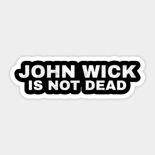 john wick is not dead grunge Sticker